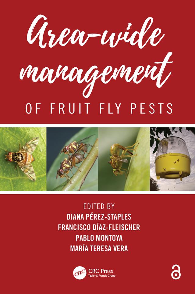 Area-Wide Management of Fruit Fly Pests by Diana Perez-Staples, Francisco Diaz-Fleischer, Maria Vera, Pablo Montoya