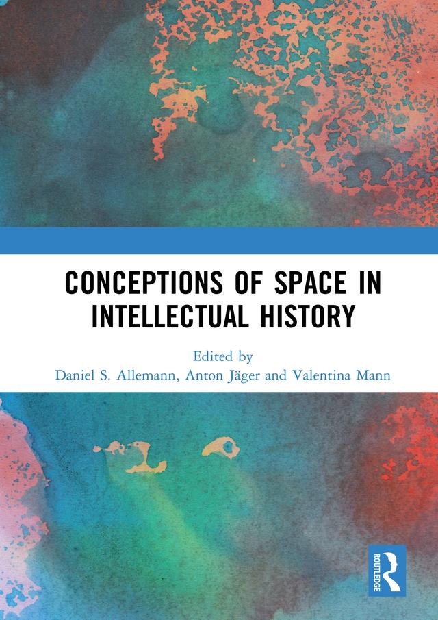 Conceptions of Space in Intellectual History by Anton Jäger, Daniel S. Allemann, Valentina Mann