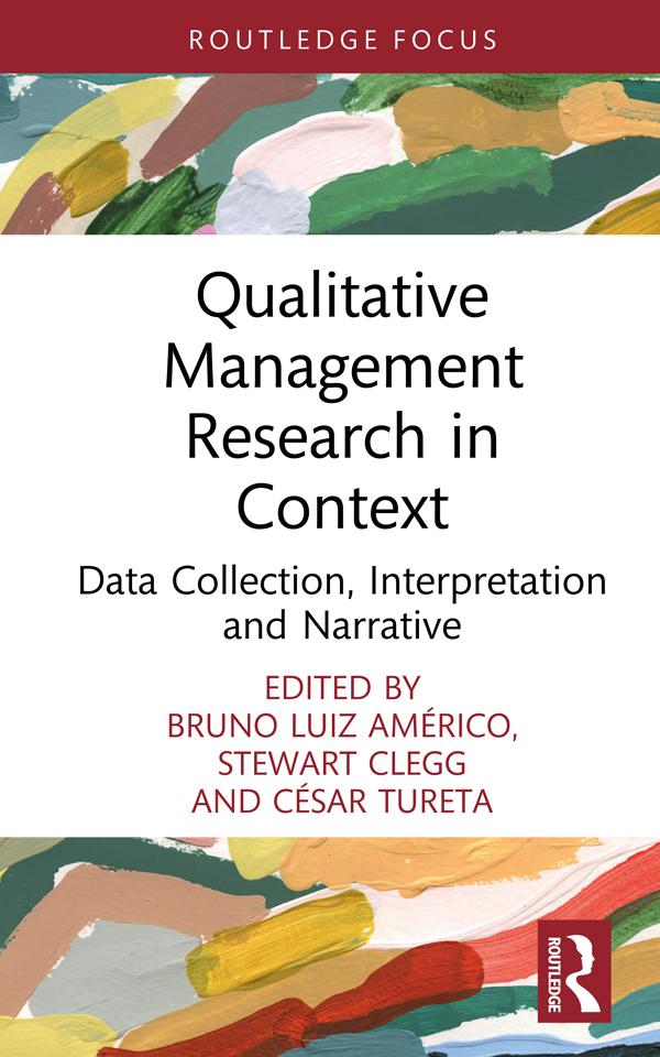Qualitative Management Research in Context by Bruno Américo, César Tureta, Stewart Clegg