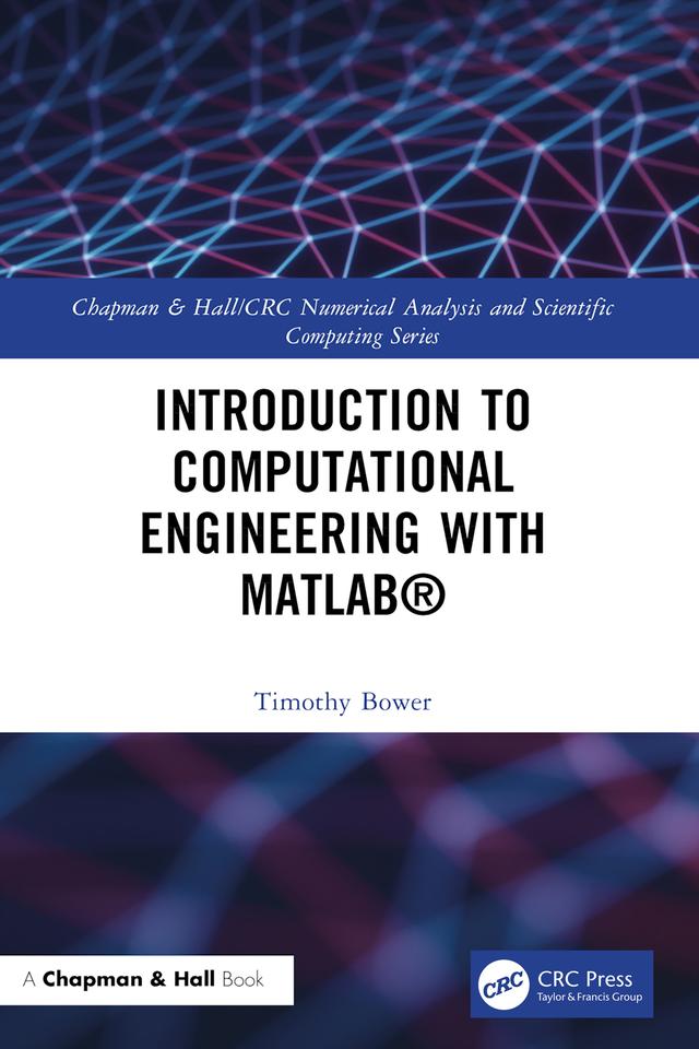 Introduction to Computational Engineering with MATLAB® by Timothy Bower