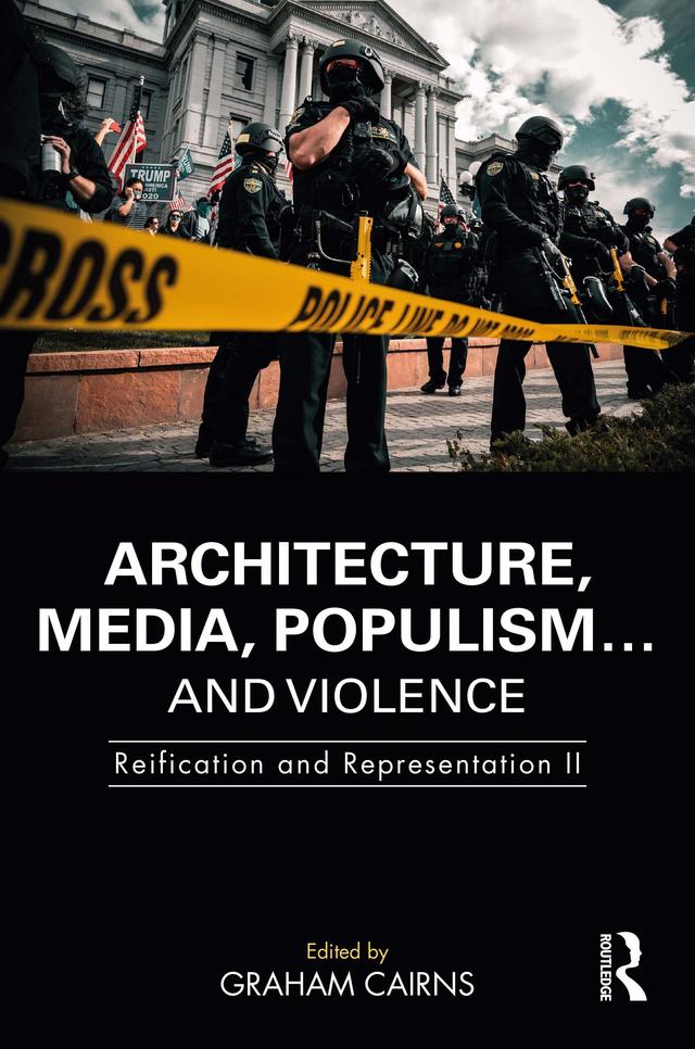 Architecture, Media, Populism… and Violence by Graham Cairns