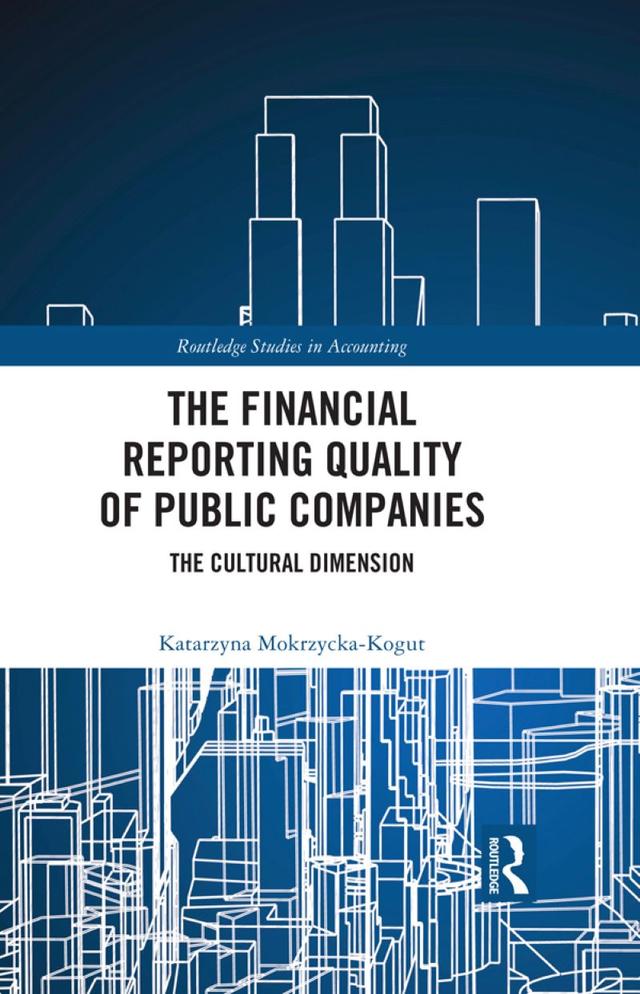 The Financial Reporting Quality of Public Companies by Katarzyna Mokrzycka-Kogut