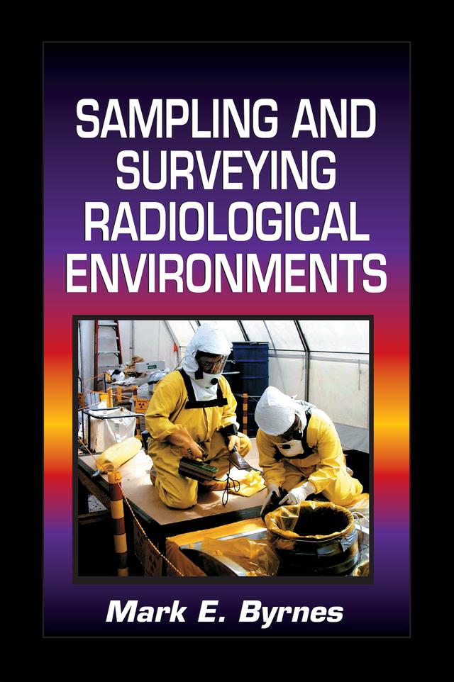 Sampling and Surveying Radiological Environments by Mark E. Byrnes