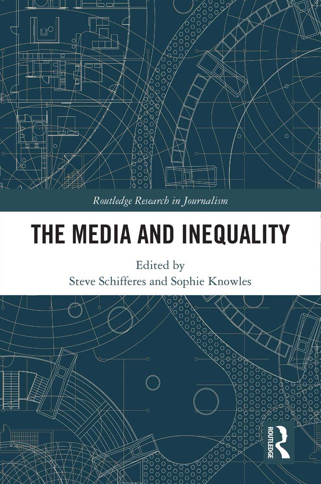 The Media and Inequality by Sophie Knowles, Steve Schifferes