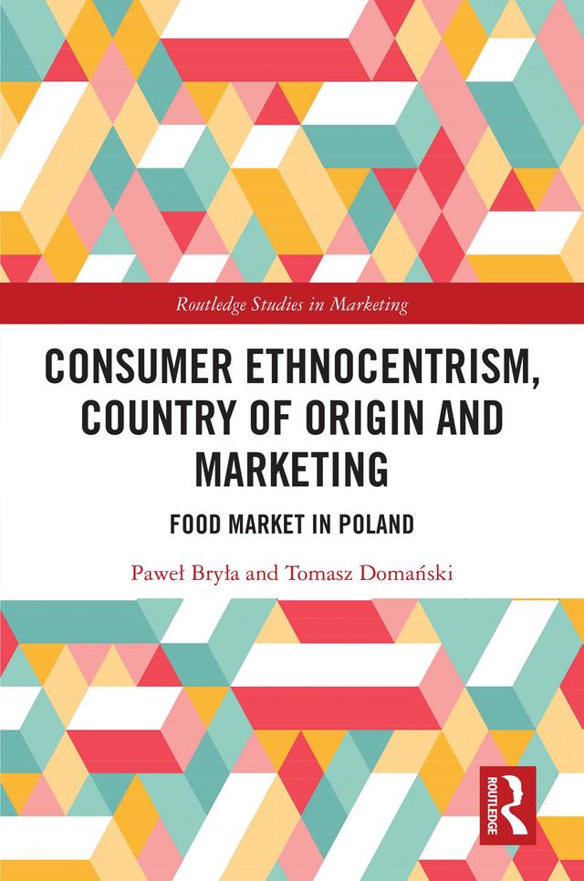 Consumer Ethnocentrism, Country of Origin and Marketing by Paweł Bryła, Tomasz Domański