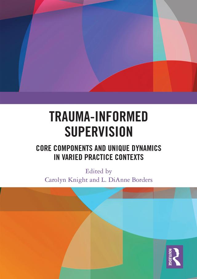 Trauma-Informed Supervision by Carolyn Knight, L. DiAnne Borders