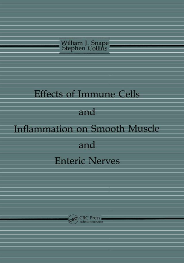 The Effects of Immune Cells and Inflammation On Smooth Muscle and Enteric Nerves by Stephen M. Collins, William J. Snape, Jr.