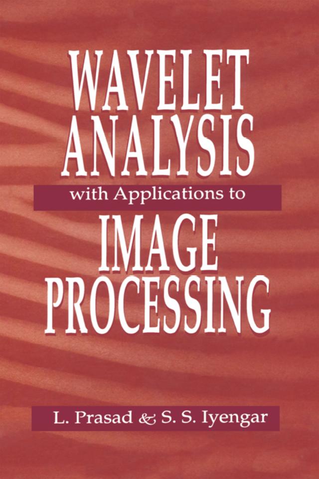 Wavelet Analysis with Applications to Image Processing by Lakshman Prasad, S. Sitharama Iyengar