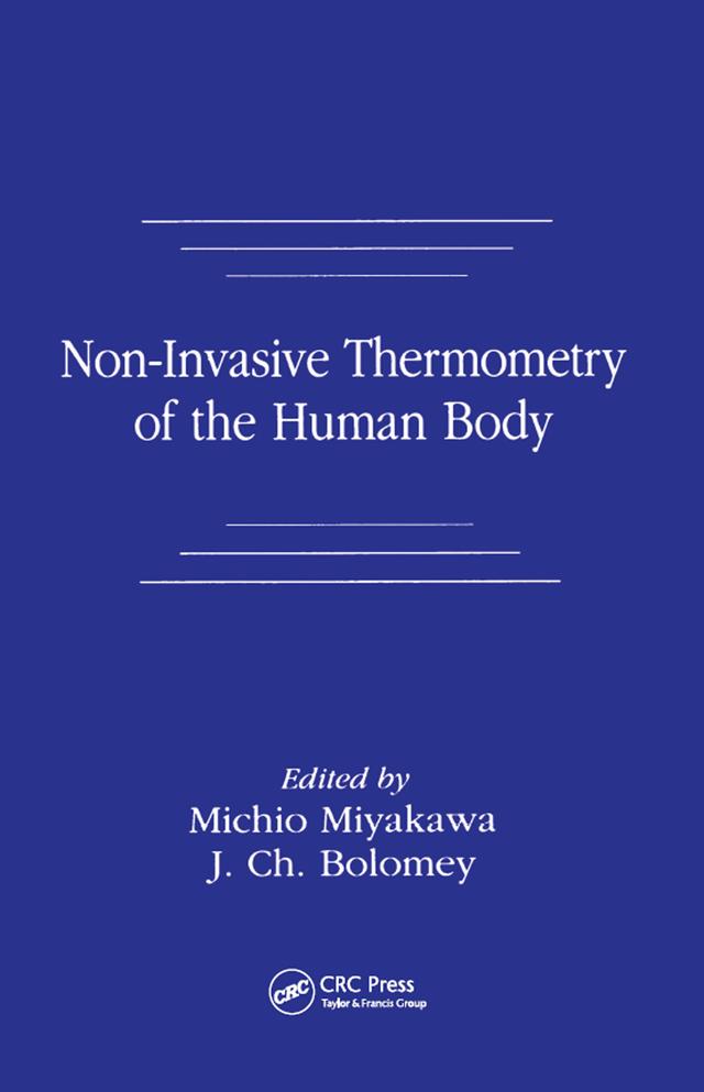 Non-Invasive Thermometry of the Human Body by J. Ch. Bolomey, Michio Miyakawa