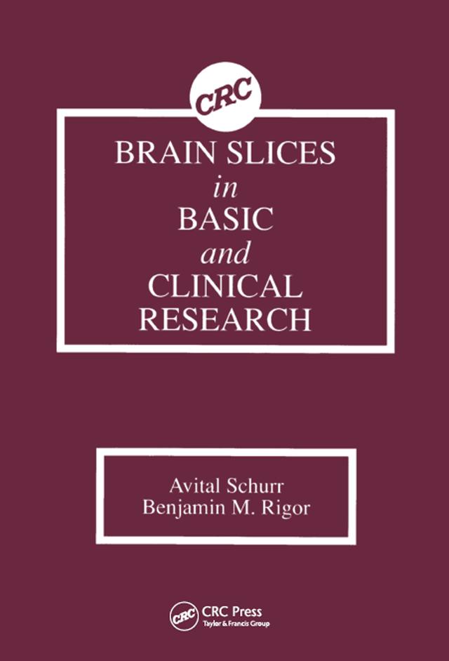 Brain Slices in Basic and Clinical Research by Avital Schurr, Benjamin M. Rigor