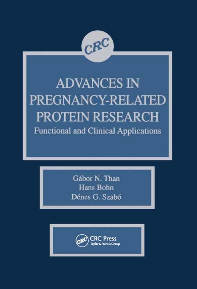 Advances in Pregnancy-Related Protein Research Functional and Clinical Applications by Denes G. Szabo, Gabor N. Than, H. Bohn