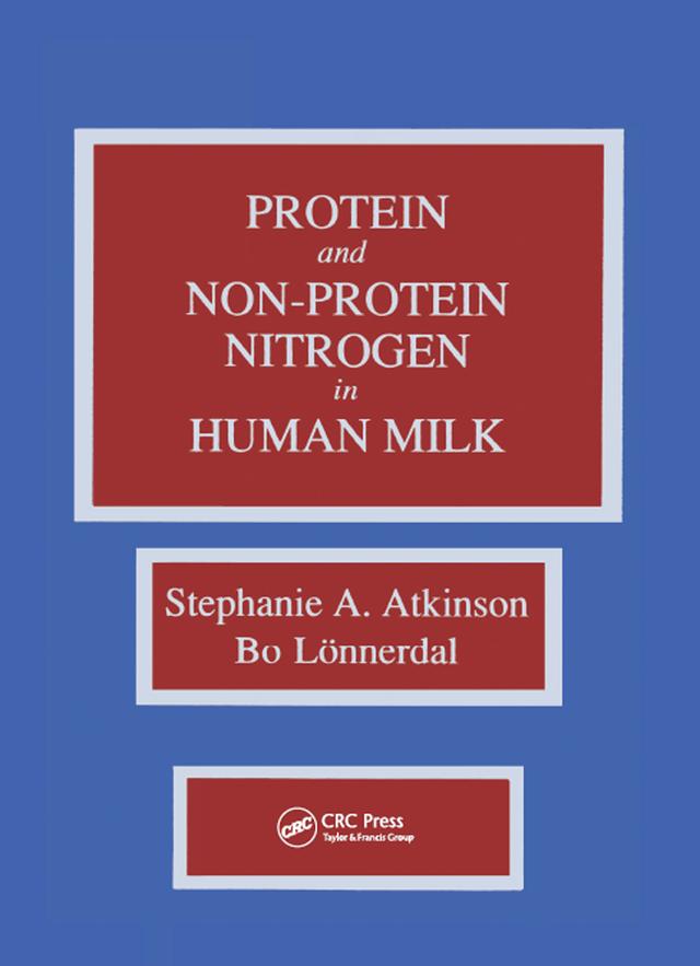 Proteins and Non-protein Nitrogen in Human Milk by Bo Lonnerdal, Stephanie Atkinson
