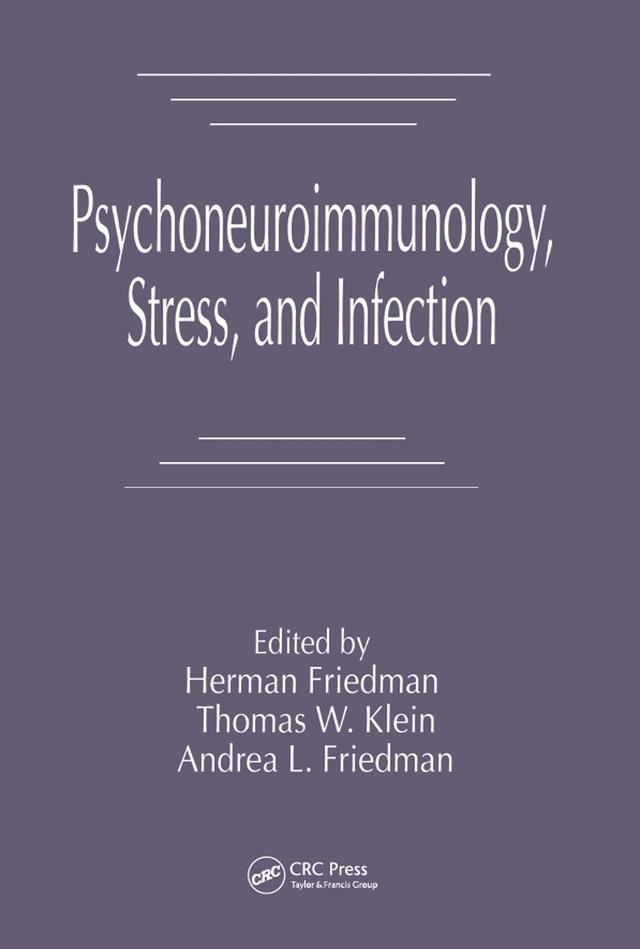 Psychoneuroimmunology, Stress, and Infection by Andrea L. Friedman, Herman Friedman, Thomas W. Klein