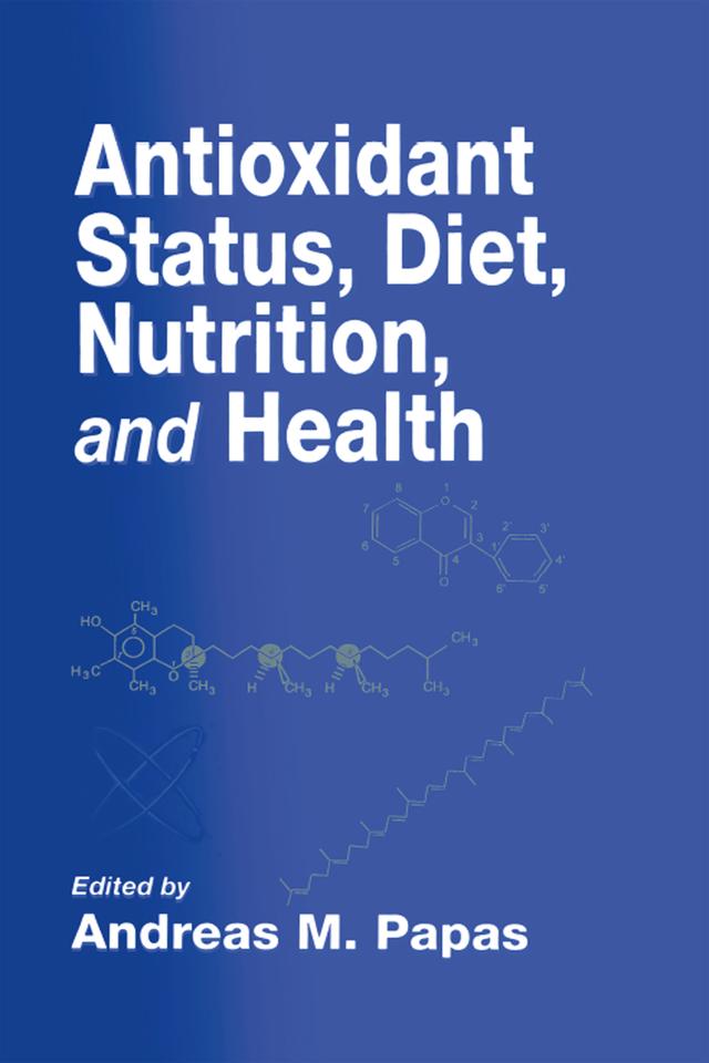 Antioxidant Status, Diet, Nutrition, and Health by Andreas M. Papas