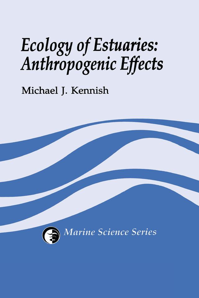 Ecology of Estuaries by Michael J. Kennish