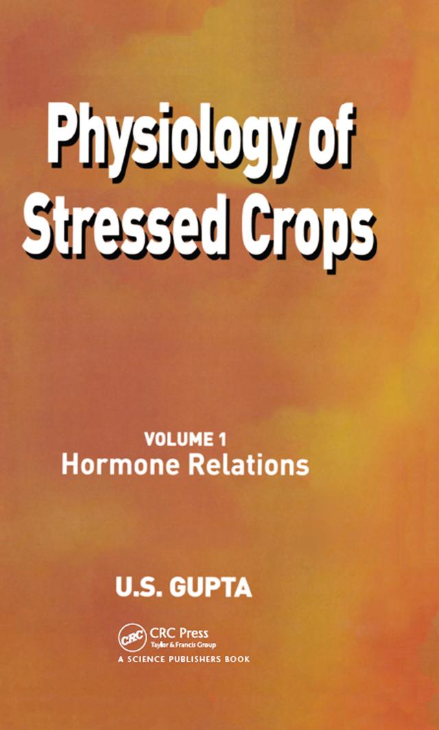 Physiology of Stressed Crops, Vol. 1 by U S Gupta