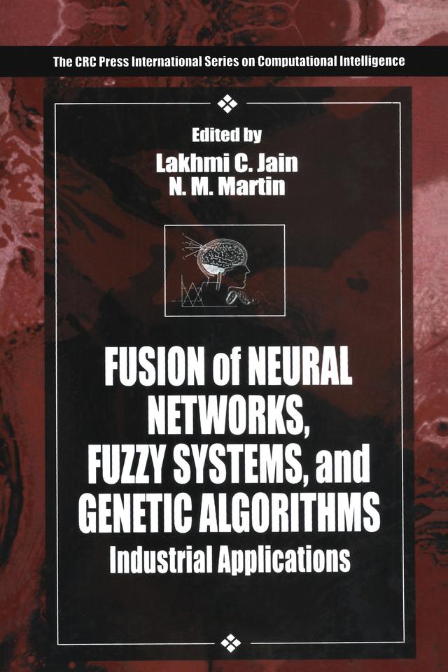 Fusion of Neural Networks, Fuzzy Systems and Genetic Algorithms by Lakhmi C. Jain, N.M. Martin