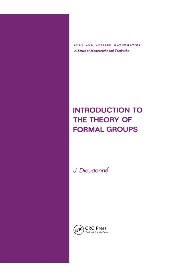 Introduction to the Theory of Formal Groups by Jean A. Dieudonne