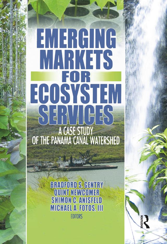 Emerging Markets for Ecosystem Services by Bradford S Gentry, Michael A Fotos Iii, Quint Newcomer, Shimon C Anisfeld