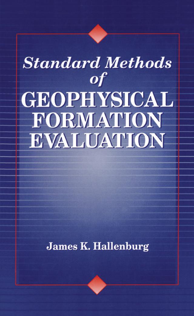 Standard Methods of Geophysical Formation Evaluation by James K. Hallenburg