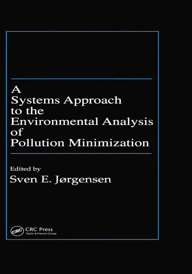 A Systems Approach to the Environmental Analysis of Pollution Minimization by Sven E. Jorgensen