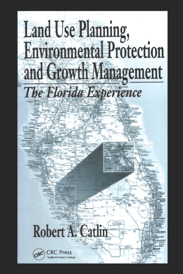 Land Use Planning, Environmental Protection and Growth Management by Robert A Catlin