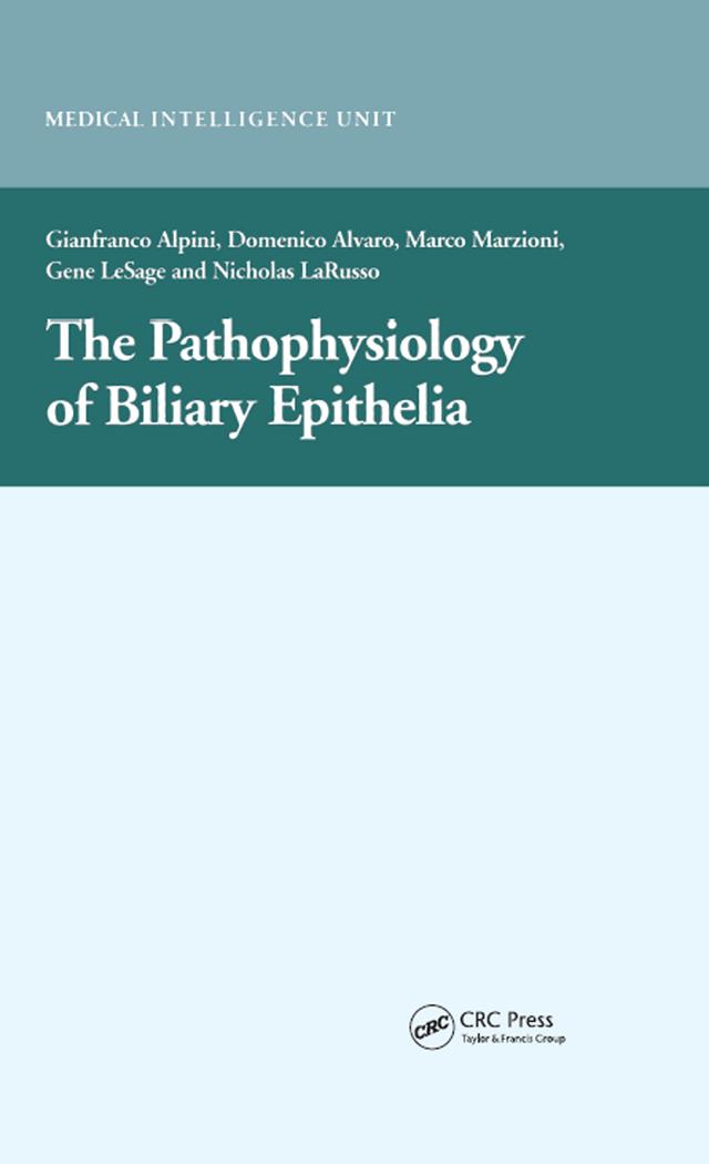 The Pathophysiology of Biliary Epithelia by Gianfranco Alpini