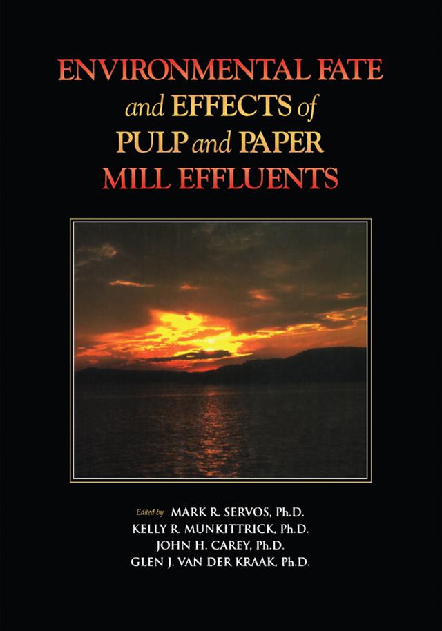 Environmental Fate and Effects of Pulp and Paper by Mark R. Servos