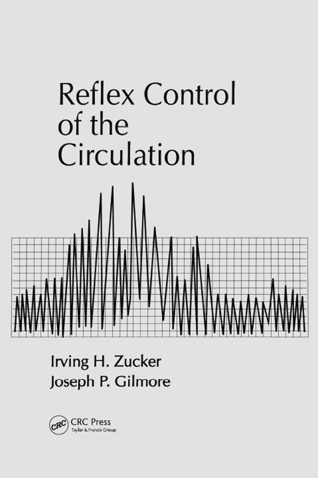 Reflex Control of the Circulation by Irving H. Zucker, Joseph P. Gilmore
