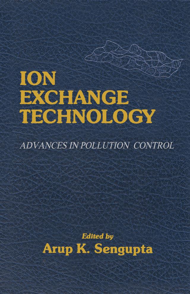 Ion Exchange Technology by Arup K. SenGupta