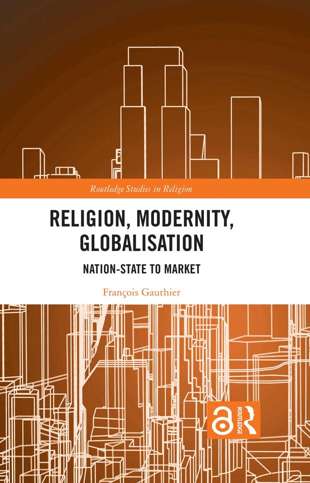 Religion, Modernity, Globalisation by François Gauthier