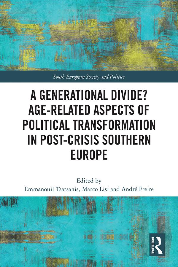 A Generational Divide? Age-related Aspects of Political Transformation in Post-crisis Southern Europe by André Freire, Emmanouil Tsatsanis, Marco Lisi