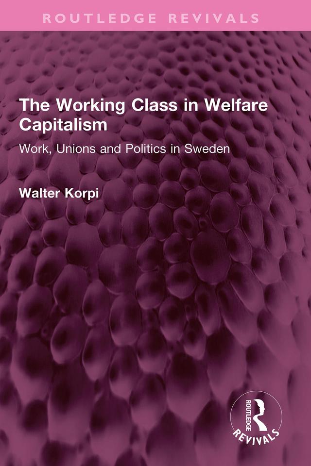 The Working Class in Welfare Capitalism by Walter Korpi