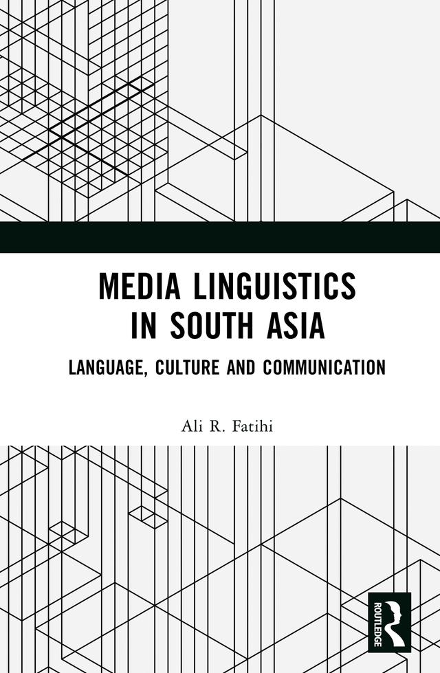 Media Linguistics in South Asia by Ali R Fatihi