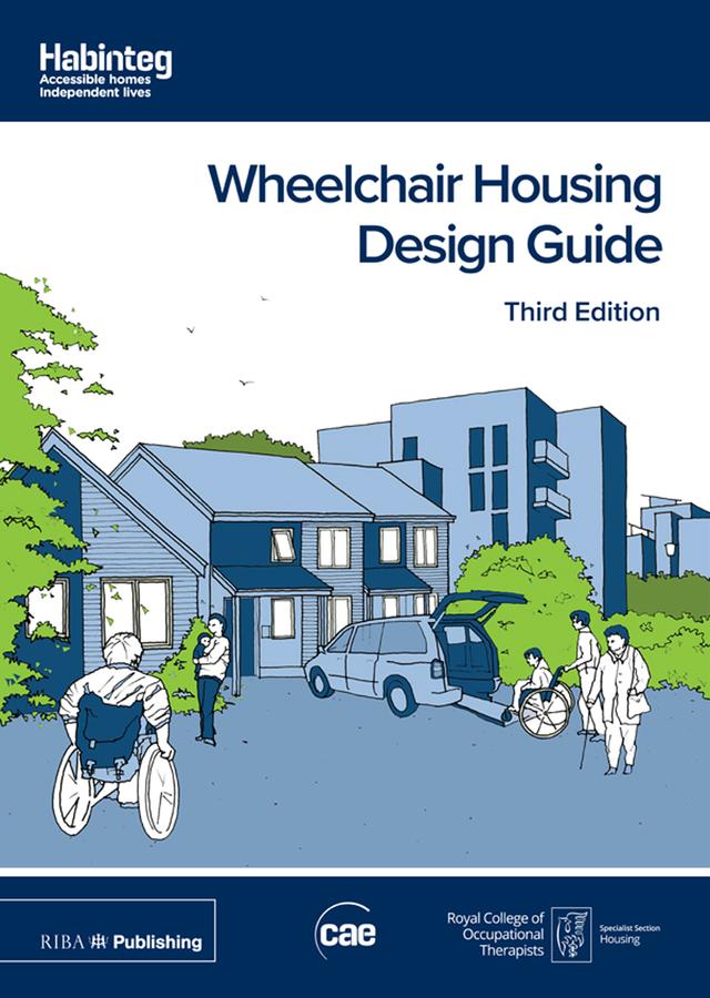 Wheelchair Housing Design Guide by Centre For Accessible Environments (Cae)