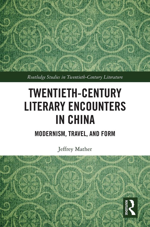 Twentieth-Century Literary Encounters in China by Jeffrey Mather