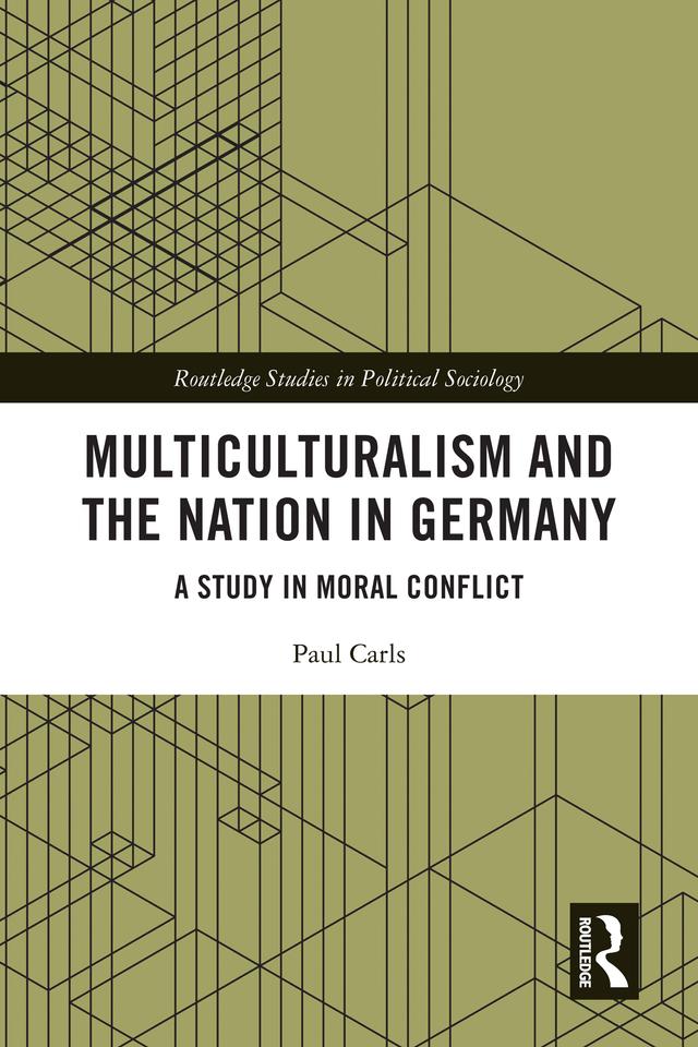 Multiculturalism and the Nation in Germany by Paul Carls