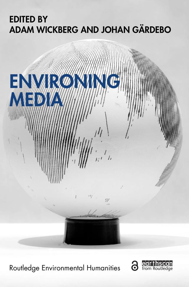 Environing Media by Adam Wickberg, Johan Gärdebo