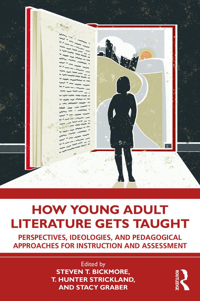 How Young Adult Literature Gets Taught by Stacy Graber, Steven Bickmore, T. Hunter Strickland