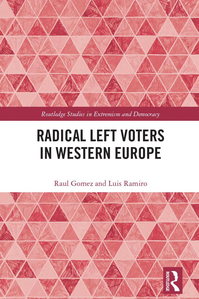 Radical Left Voters in Western Europe by Luis Ramiro, Raul Gomez