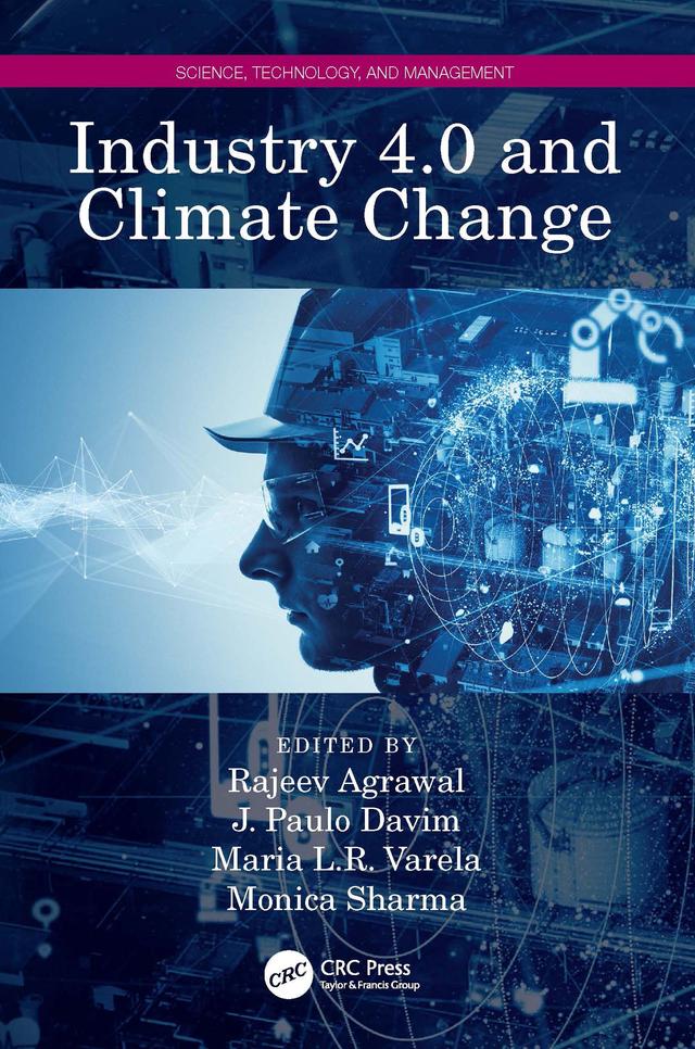 Industry 4.0 and Climate Change by J. Paulo Davim, Maria L.R. Varela, Monica Sharma, Rajeev Agrawal