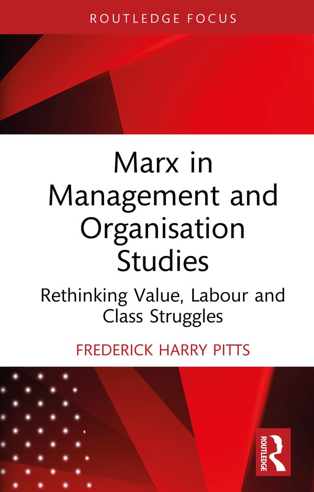 Marx in Management and Organisation Studies by Frederick Harry Pitts