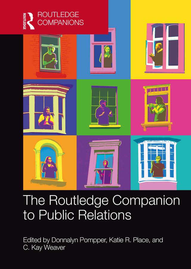 The Routledge Companion to Public Relations by C. Kay Weaver, Donnalyn Pompper, Katie R. Place