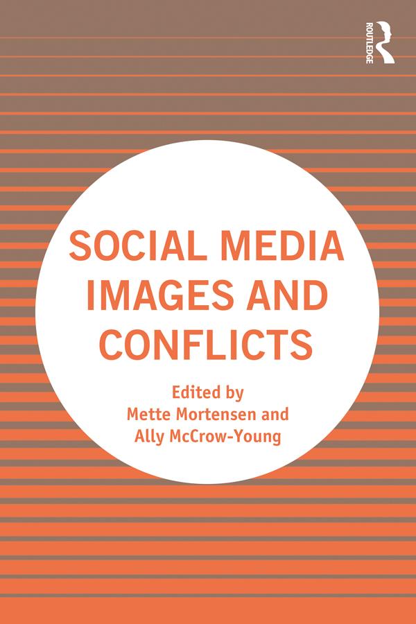 Social Media Images and Conflicts by Ally McCrow-Young, Mette Mortensen