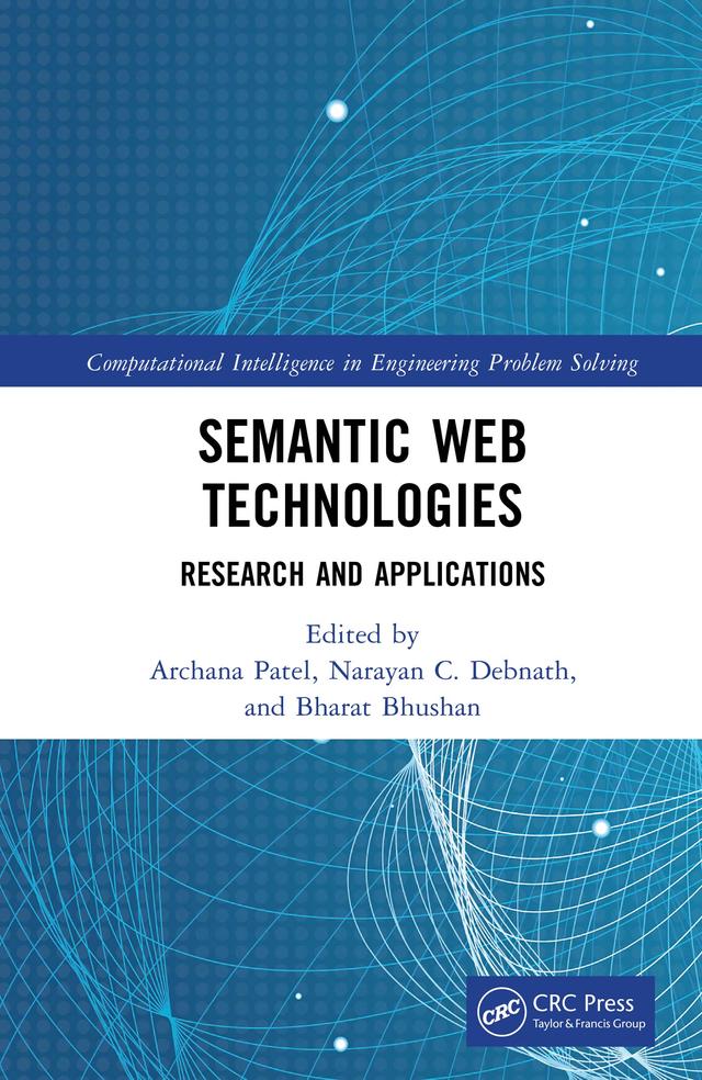 Semantic Web Technologies by Archana Patel, Bharat Bhushan, Narayan C. Debnath