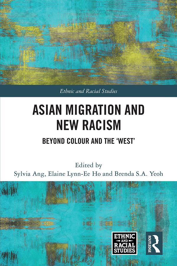 Asian Migration and New Racism by Brenda S.A. Yeoh, Elaine Lynn-Ee Ho, Sylvia Ang