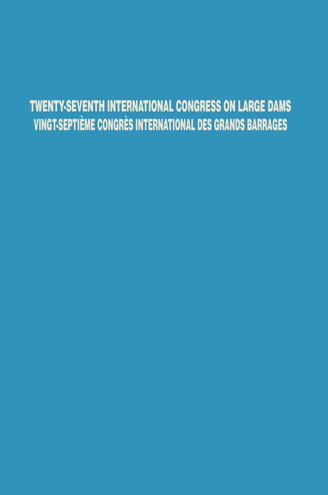 Twenty-Seventh International Congress on Large Dams Vingt-Septième Congrès International des Grands Barrages