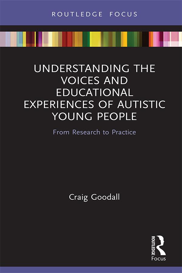 Understanding the Voices and Educational Experiences of Autistic Young People by Craig Goodall