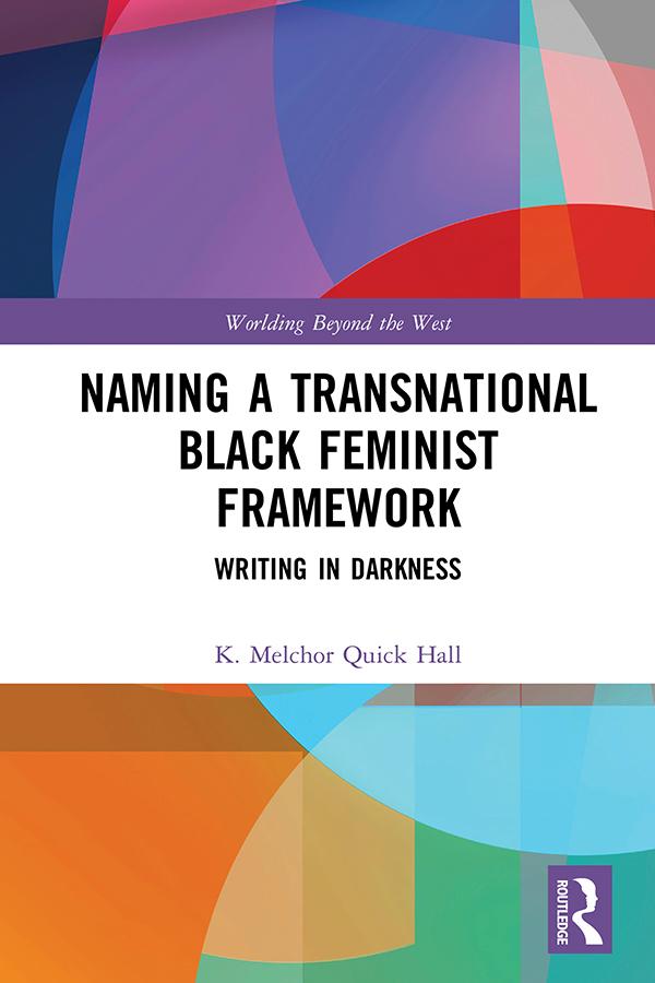 Naming a Transnational Black Feminist Framework by K. Melchor Quick Hall