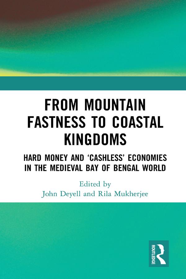 From Mountain Fastness to Coastal Kingdoms by John Deyell, Rila Mukherjee